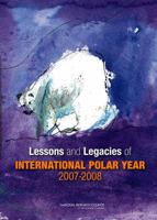 Lessons and Legacies of International Polar Year 2007-2008 0309252032 Book Cover