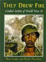They Drew Fire: The Soldier Artists of World War II 1575000857 Book Cover