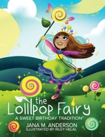 The Lollipop Fairy, A Sweet Birthday Tradition 0578317052 Book Cover