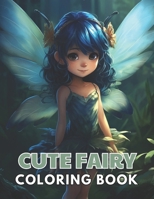 Cute Fairy Coloring Book for Kids: New and Exciting Designs Suitable for All Ages B0CT42TGFF Book Cover