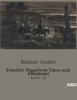 Detektiv Dagoberts Taten Und Abenteuer: Band I - III B0BSGBRS62 Book Cover