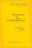 Pragmatism as Anti-Authoritarianism 0674248910 Book Cover