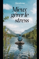 Mieux gérer le stress (French Edition) B0DXCGKQLQ Book Cover