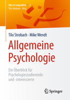 Allgemeine Psychologie: Ein Überblick Für Psychologiestudierende Und -Interessierte 3662575698 Book Cover
