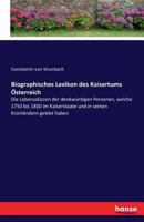 Biographisches Lexikon Des Kaiserthums Oesterreich, Enthaltend Die Lebensskizzen Der Denkwürdigen Personen, Welche 1750 Bis 1850 Im Kaiserstaate Und ... Kronländern Gelebt Haben... 1272916200 Book Cover