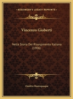 Vincenzo Gioberti: Nella Storia Dei Risorgimento Italiano (1906) 1165762188 Book Cover