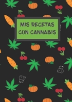 MIS RECETAS CON CANNABIS: CUADERNO DE RECETAS EN BLANCO PARA COMPLETAR. 100 FICHAS PARA ELABORAR RECETAS DE COCINA CON MARIHUANA. REGALO ORIGINAL. (Spanish Edition) 1671588770 Book Cover