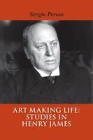 Art Making Life: Studies in Henry James 1566493501 Book Cover