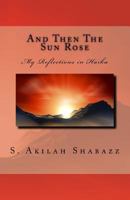 And Then the Sun Rose: My Reflections in Haiku 1530857392 Book Cover