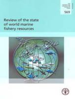 Review of the State of World Marine Fishery Resources: Fao Fisheries and Aquaculture Technical Paper No. 569 9251070237 Book Cover