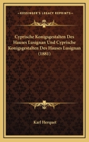 Cyprische Konigsgestalten Des Hauses Lusignan Und Cyprische Konigsgestalten Des Hauses Lusignan (1881) 1168107830 Book Cover
