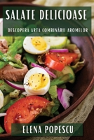 Salate Delicioase: Descopera Arta Combinarii Aromelor (Romanian Edition) 1835593801 Book Cover