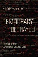 Democracy Betrayed: The Rise of the Surveillance Security State 161902912X Book Cover