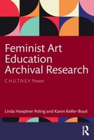 Feminist Art Education Archival Research: C.H.U.T.N.E.Y. Power 103271476X Book Cover