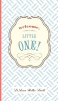 Welcome, Little One : A Modern Minimalist Journal for Baby's First Year 1734276002 Book Cover