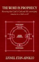 The Word Is Prophecy: Knowing That God Is God and His Sovereignty Remains in a Dark World 1844011178 Book Cover