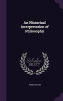 An Historical Interpretation of Philosophy 0526737913 Book Cover
