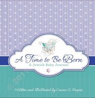 A Time to Be Born: A Jewish Baby Journal 0615571271 Book Cover