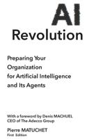 AI REVOLUTION : Preparing Your Organization for Artificial Intelligence and Its Agents B0GW22LD8R Book Cover