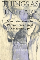 Things As They Are: New Directions in Phenomenological Anthropology 025321050X Book Cover