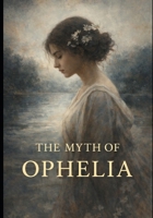 The Myth of Ophelia B0G825QRVZ Book Cover