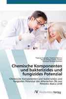 Chemische Komponenten und bakterizides und fungizides Potenzial: Chemische Komponenten und bakterizides und fungizides Potenzial des ätherischen Öls von Pimenta dioica Lindl 6200672024 Book Cover