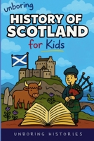 Unboring History of Scotland for Kids B0GL3JKYBN Book Cover