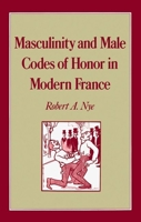 Masculinity and Male Codes of Honor in Modern France 0520215109 Book Cover