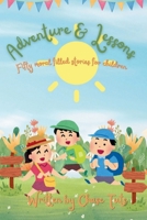 ADVENTURE & LESSONS: Fifty Inspiring and motivational moral stories for kids B0GSN2TP1G Book Cover