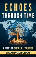 ECHOES THROUGH TIME: A STORY OF CULTURAL EVOLUTION B0FP83DGW1 Book Cover