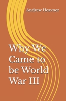 How We Came to be World War III B0GFXJPK2W Book Cover