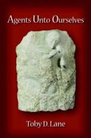 Agents Unto Ourselves 1418490687 Book Cover