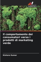 Il comportamento dei consumatori verso i prodotti di marketing verde 6202452536 Book Cover