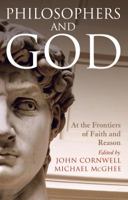 Philosophers and God: At the Frontiers of Faith and Reason 1847065481 Book Cover