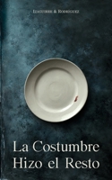 La costumbre hizo el resto (Spanish Edition) 6310131966 Book Cover