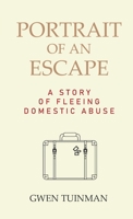 Portrait of an Escape: A Story of Fleeing Domestic Abuse 1999175948 Book Cover