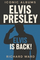 Iconic Albums - Elvis Presley - Elvis is Back! B0FNRKBP37 Book Cover