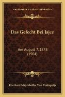 Das Gefecht Bei Jajce: Am August 7, 1878 (1904) 1167440226 Book Cover