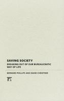 Saving Society: Beyond Bureaucratic Barriers to Real Solutions 1594517762 Book Cover