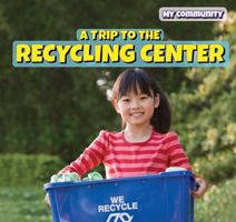 A Trip to the Recycling Center 1499427786 Book Cover