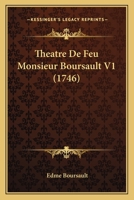 Theatre De Feu Monsieur Boursault V1 (1746) 1166337200 Book Cover