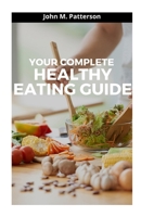 Your Complete Healthy Eating Guide B09762BNVP Book Cover