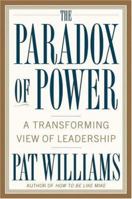 The Paradox of Power: A Transforming View of Leadership 0446692905 Book Cover