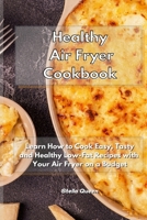 Healthy Air Fryer Cookbook: Learn How to Cook Easy, Tasty and Healthy Low-Fat Recipes with Your Air Fryer on a Budget 1801932883 Book Cover