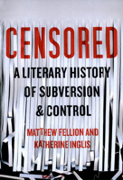 Censored: A Literary History of Subversion and Control 0773551271 Book Cover