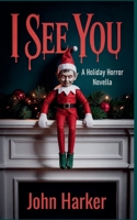 I See You: A Holiday Horror Novella B0HHPJQLX6 Book Cover