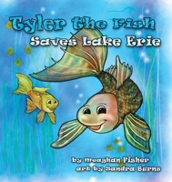 Tyler the Fish Saves Lake Erie 1938768396 Book Cover