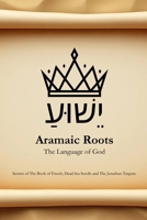 Aramaic Roots: The Language of God B0GGGHN8FR Book Cover