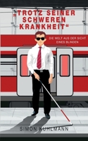 Trotz seiner schweren Krankheit: Die Welt aus der Sicht eines Blinden 3755793539 Book Cover