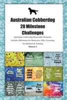 Australian Cobberdog 20 Milestone Challenges Australian Cobberdog Memorable Moments.Includes Milestones for Memories, Gifts, Grooming, Socialization & Training Volume 2 1395336601 Book Cover